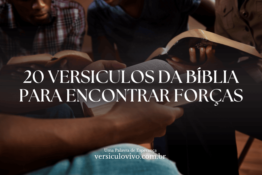 20 Versiculos da Bíblia para encontrar Forças