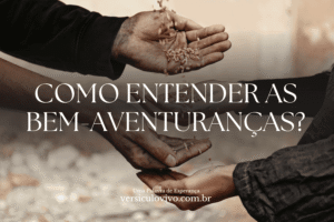 Como entender as Bem-Aventuranças?