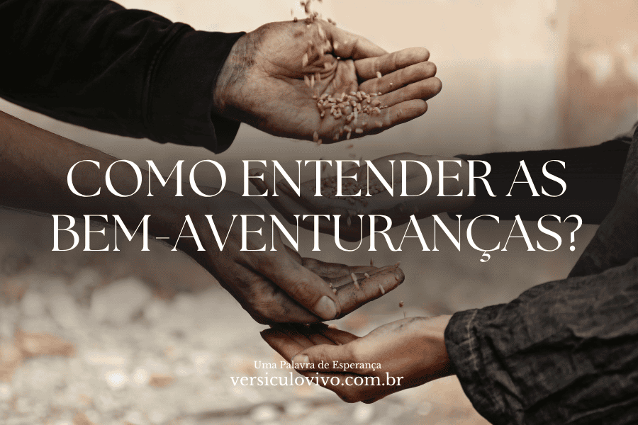 Como entender as Bem-Aventuranças?