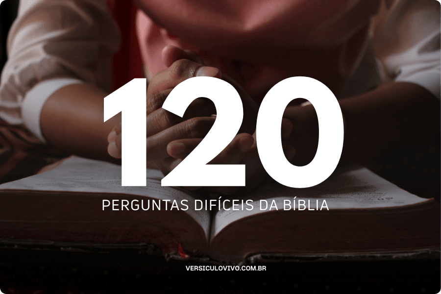 120 Perguntas Difíceis da Bíblia