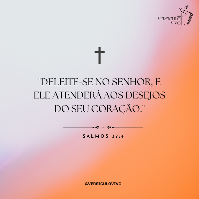 Versículo Salmos 37:4 deleite-se no Senhor