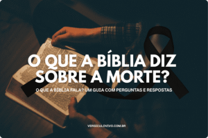 O que a Bíblia diz sobre a morte?