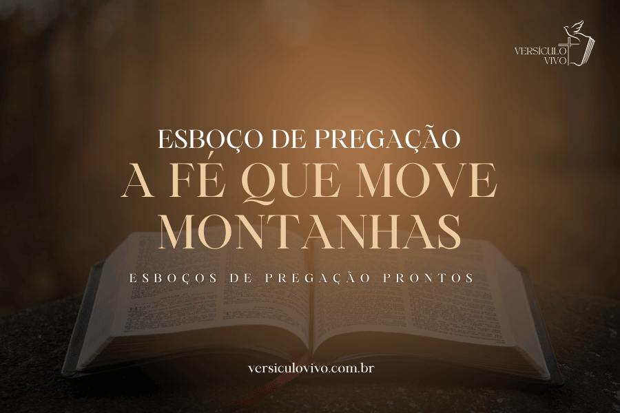 Esboço de Pregação: A Fé que Move Montanhas e o Poder da Declaração em Oração