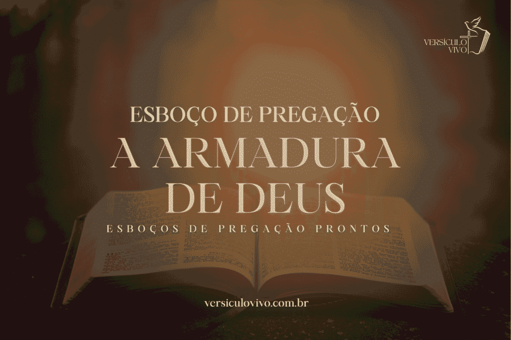 Esboço de Pregação: A Armadura de Deus e a Realidade da Batalha Espiritual