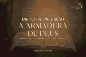 Esboço de Pregação: A Armadura de Deus e a Realidade da Batalha Espiritual
