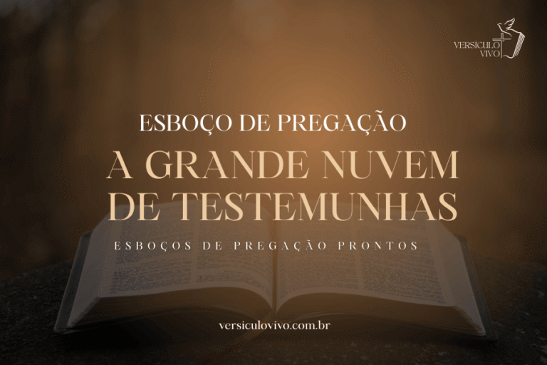 Esboço de Pregação: A Grande Nuvem de Testemunhas e a Inspiração Para a Corrida da Fé