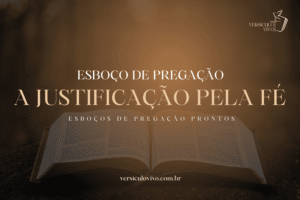 Esboço de Pregação: A Justificação pela Fé