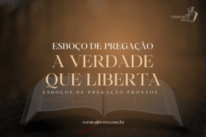 Esboço de Pregação: A Verdade que Liberta e a Escravidão do Pecado