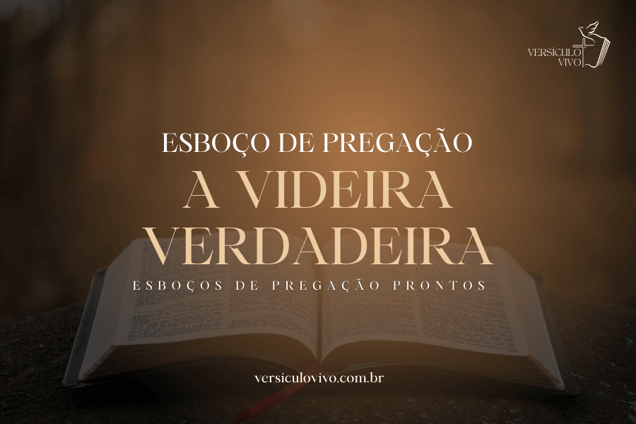 Esboço de Pregação: A Videira Verdadeira e o Segredo da Vida Cristã Frutífera