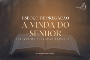 Esboço de Pregação: A Vinda do Senhor