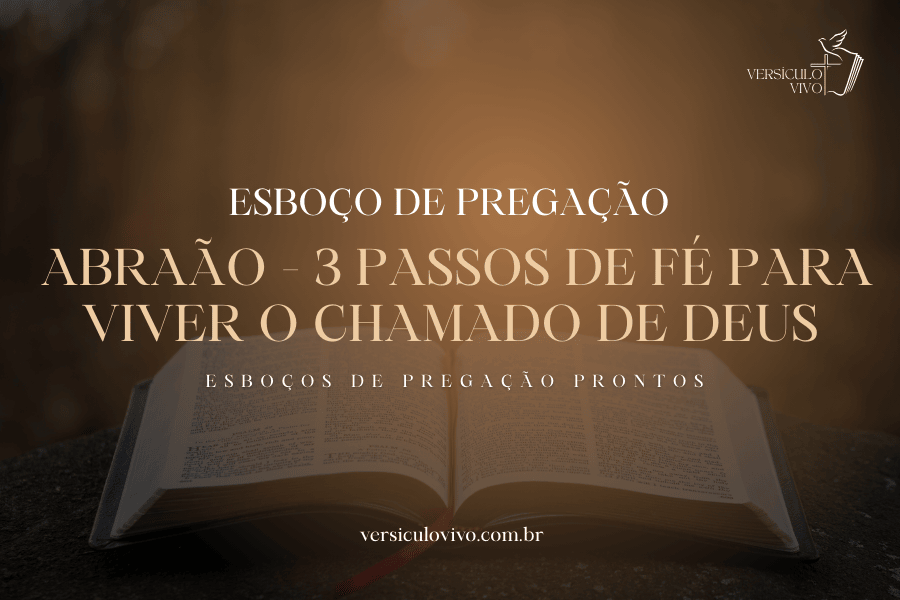 Esboço de Pregação: Abraão e os 3 passos de fé para o chamado