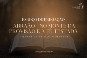 Esboço de Pregação: Abraão e o teste da fé no Monte da Provisão.