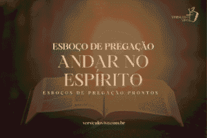 Esboço de Pregação: Andar no Espírito e a Vitória Sobre a Carne
