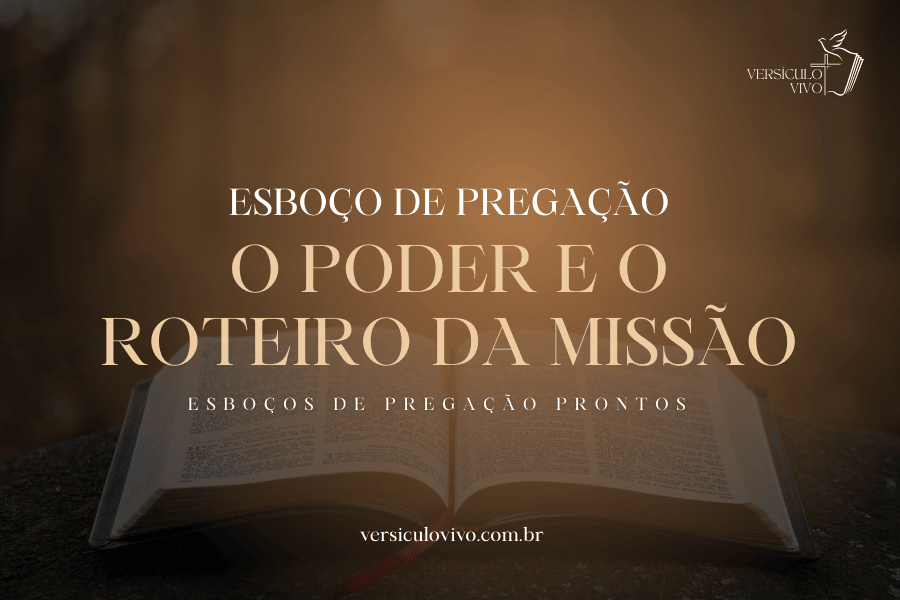 Esboço de Pregação: Atos 1:8 - O Poder e o Roteiro da Missão