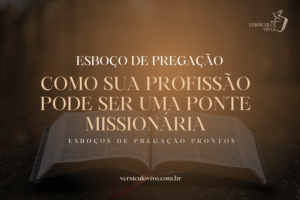 Esboço de Pregação: Como sua Profissão Pode Ser uma Ponte Missionária