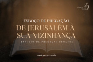 Esboço de Pregação: De Jerusalém à sua Vizinhança a Missão Começa em Casa