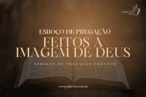 Feitos à Imagem de Deus: Esboço de Sermão Pronto