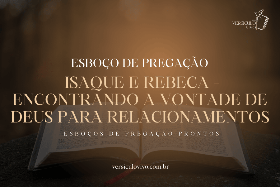 Esboço de Pregação: Isaque e Rebeca, a vontade de Deus.