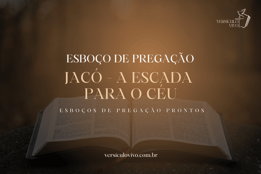 esboco-de-pregacao-jaco-a-escada-para-o-ceu