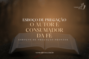 Esboço de Pregação: Jesus como o Autor e Consumador da Nossa Jornada de Fé