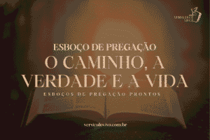 Esboço de Pregação: Jesus como o Caminho, a Verdade e a Vida para um Mundo Perdido