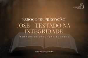 Esboço de Pregação: José – Testado na Integridade