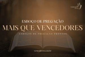 Esboço de Pregação: Mais que Vencedores