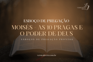Esboço de Pregação: Moisés – As 10 Pragas e o Poder de Deus