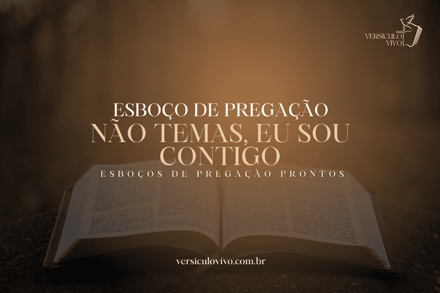 Esboço de Pregação: Não Temas, Eu Sou Contigo