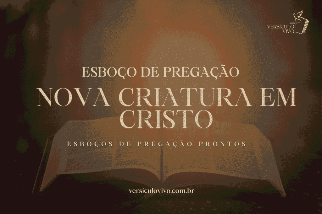 Esboço de Pregação: Nova Criatura em Cristo – Uma Nova Identidade Esboço de Pregação: Nova Criatura em Cristo - Uma Nova Identidade