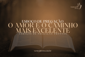 Esboço de Pregação: O Amor é o Caminho Mais Excelente
