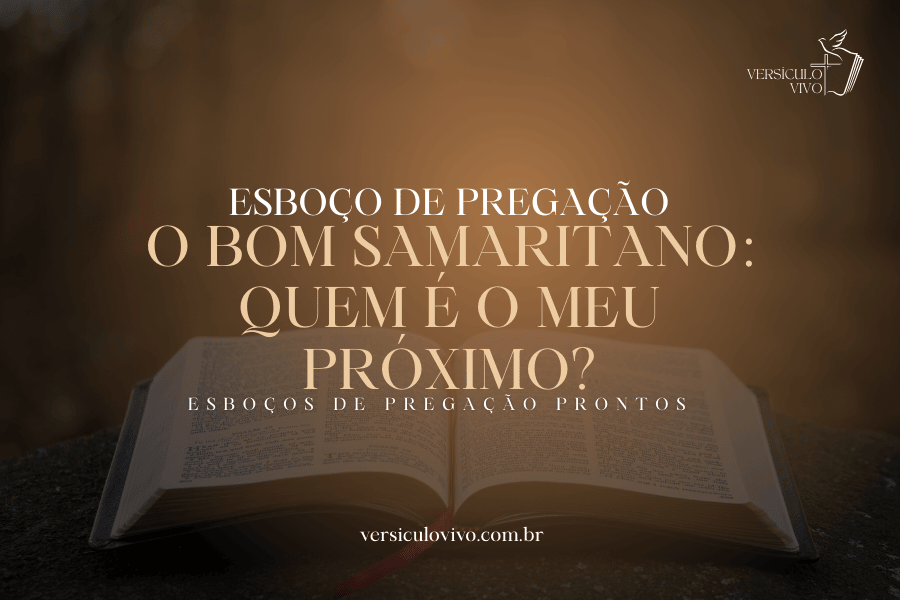 Esboço de Pregação: O Bom Samaritano e a Verdadeira Definição de "Próximo"