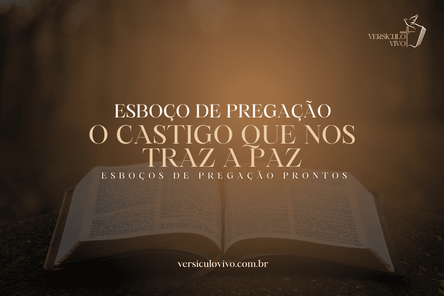Esboço de Pregação: O Castigo que nos Traz a Paz