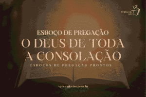 Esboço de Pregação: O Deus de Toda a Consolação e o Propósito do Sofrimento