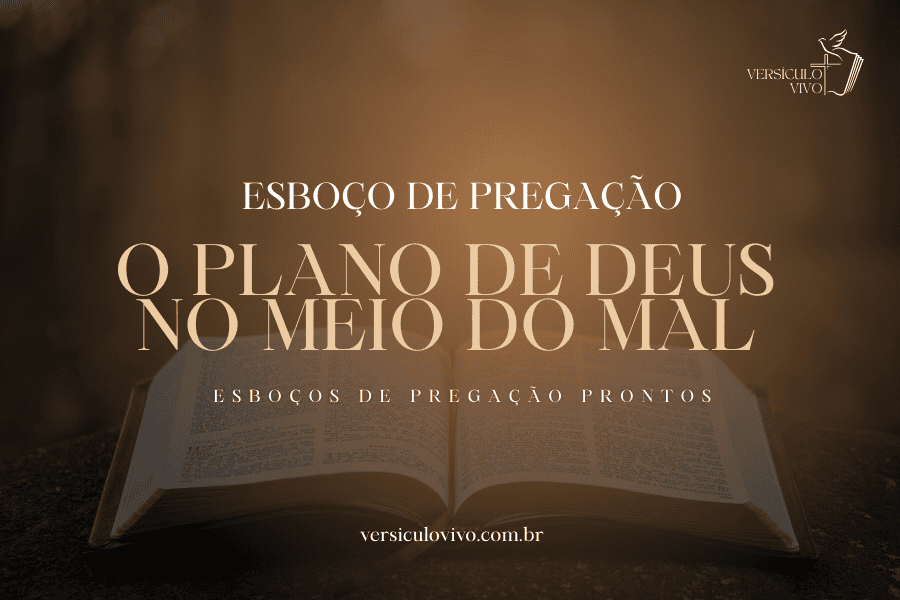 O Plano de Deus no Meio do Mal: Esboço Pronto de Pregação