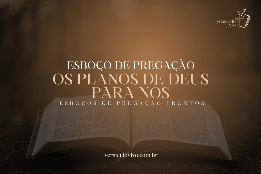 Esboço de Pregação: Os Planos de Deus para Nós