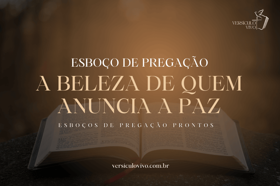 Esboço de Pregação: Pés Formosos: A beleza de quem anuncia a Paz