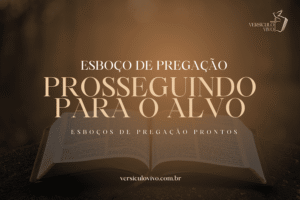 Esboço de Pregação: Prosseguindo para o Alvo