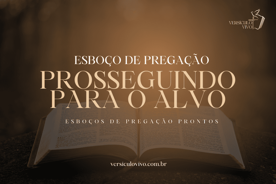 Esboço de Pregação: Prosseguindo para o Alvo