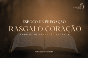 Esboço de Pregação: Rasgai o Coração