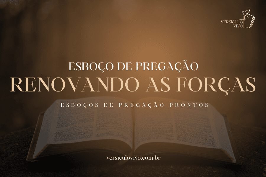 Esboço de Pregação: Renovando as Forças