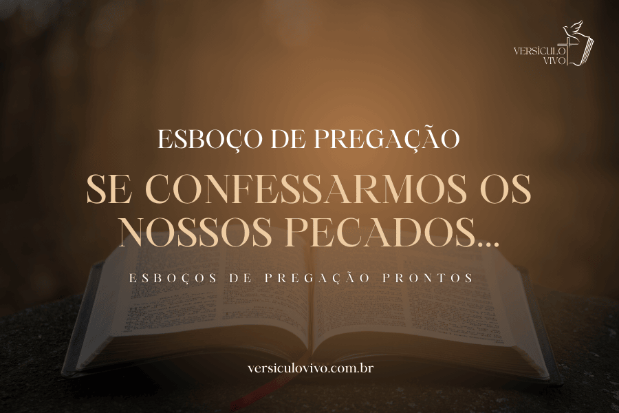 Esboço de Pregação: Se Confessarmos os Nossos Pecados