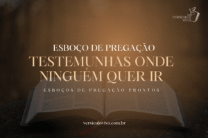 Esboço de Pregação: Testemunhas Onde Ninguém Quer Ir