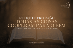 Esboço Sermão: O Propósito de Deus em Todas as Coisas