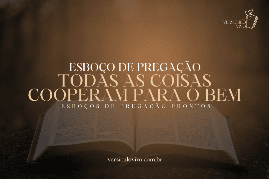 Esboço Sermão: O Propósito de Deus em Todas as Coisas