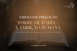 Esboço de Pregação: Torre de Babel - A Ambição Humana e a Soberania de Deus