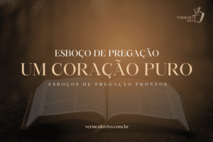 Esboço de Pregação: Um Coração Puro