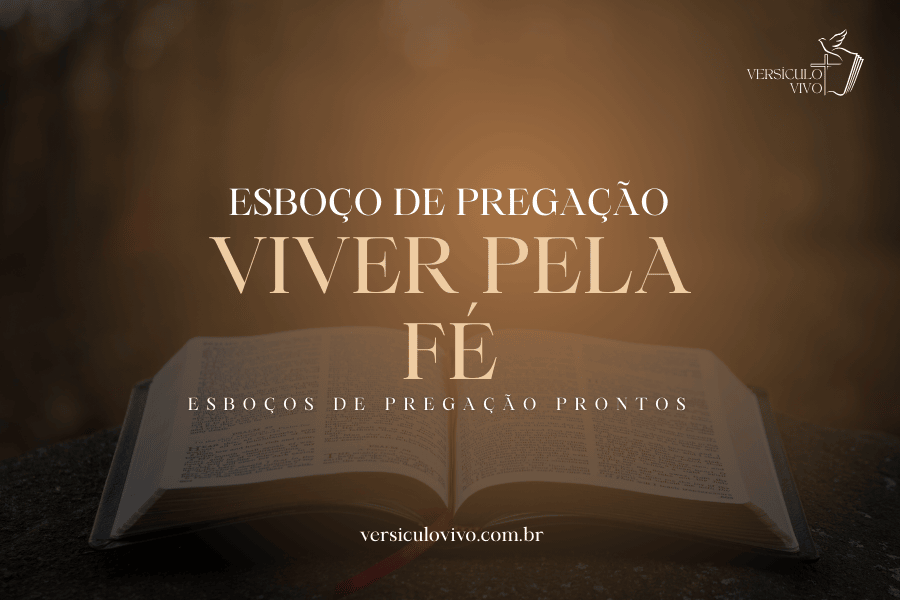 Esboço de Pregação: Viver Pela Fé e a Certeza do Mundo Invisível