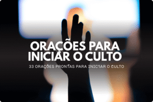 33 Orações para Iniciar o Culto