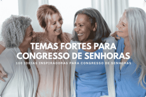 Temas fortes para congresso de senhoras